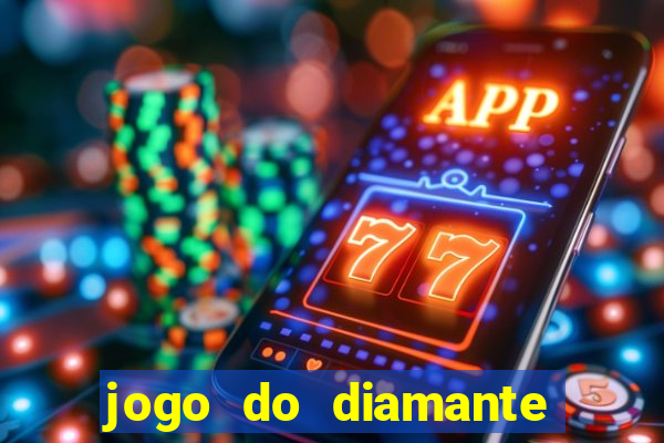 jogo do diamante para ganhar dinheiro